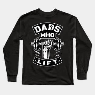 Dads Who Lift Long Sleeve T-Shirt